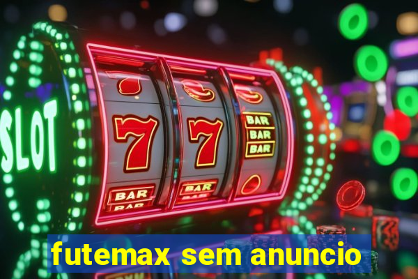 futemax sem anuncio